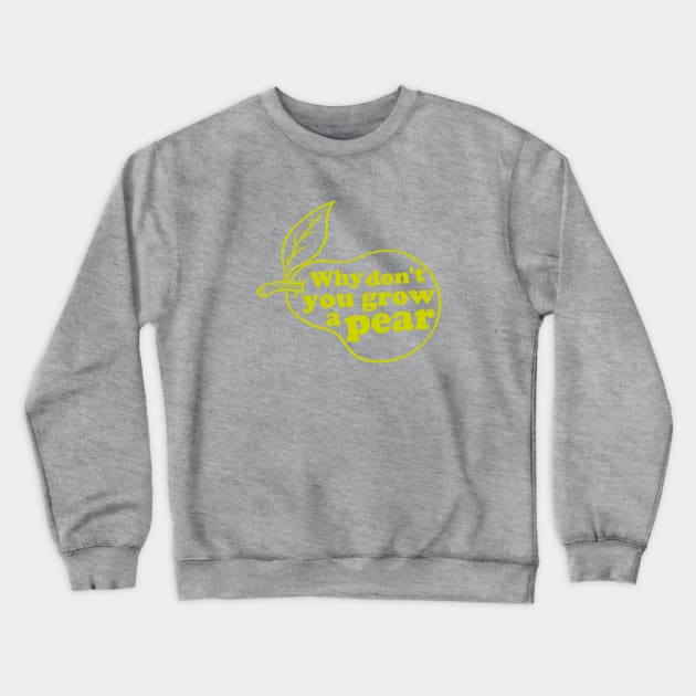 Grow a pear Crewneck Sweatshirt by AngryMongoAff